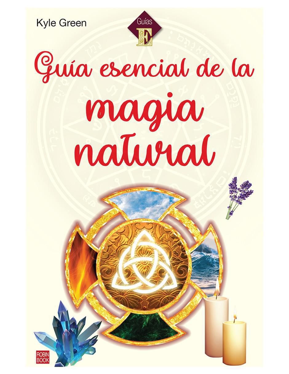 Libro Guía Esencial De La Magia Natural de Kyle Green Libro Guía Esencial De La Magia Natural de Kyle Green