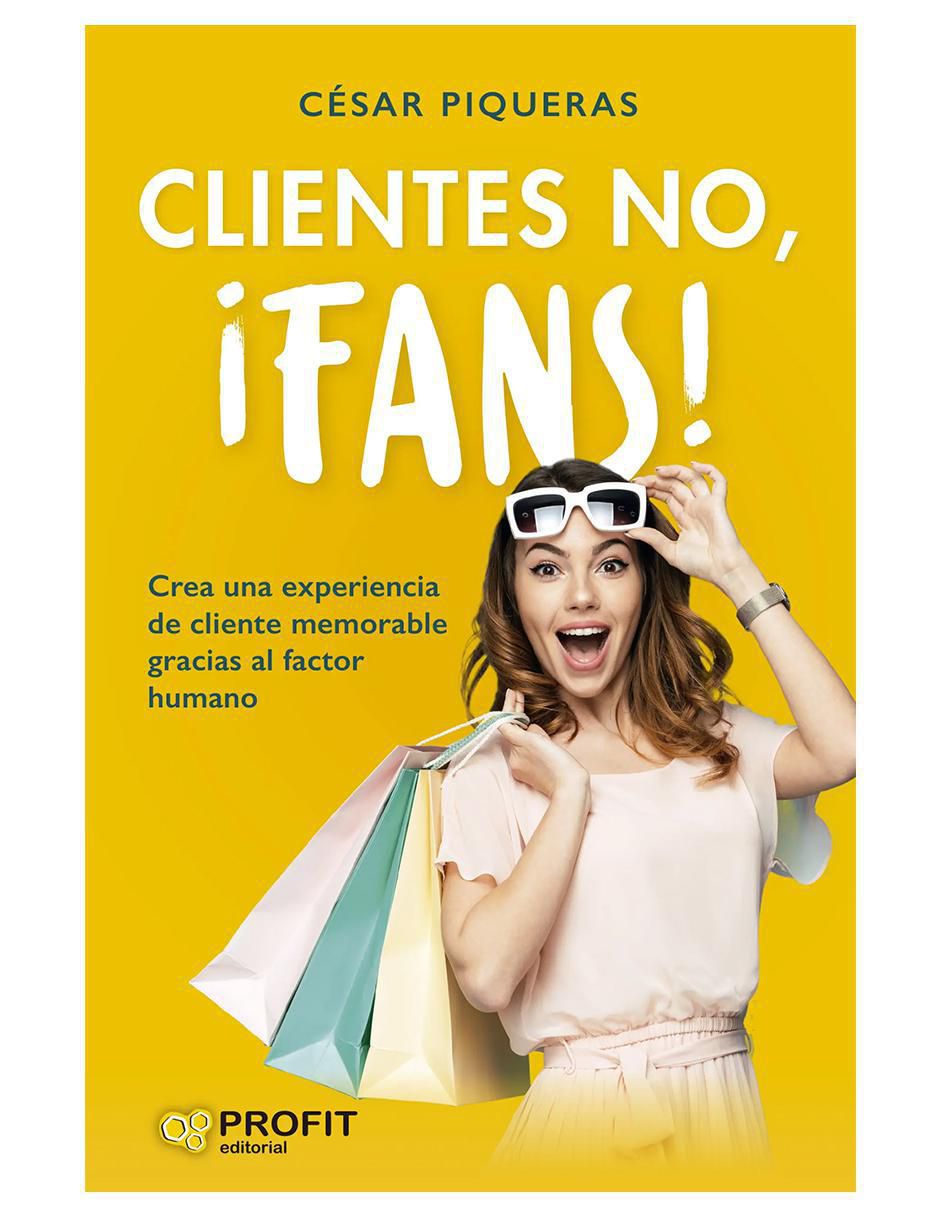 Libro Clientes No, ¡Fans! de Cesar Piqueras Libro Clientes No, ¡Fans! de Cesar Piqueras