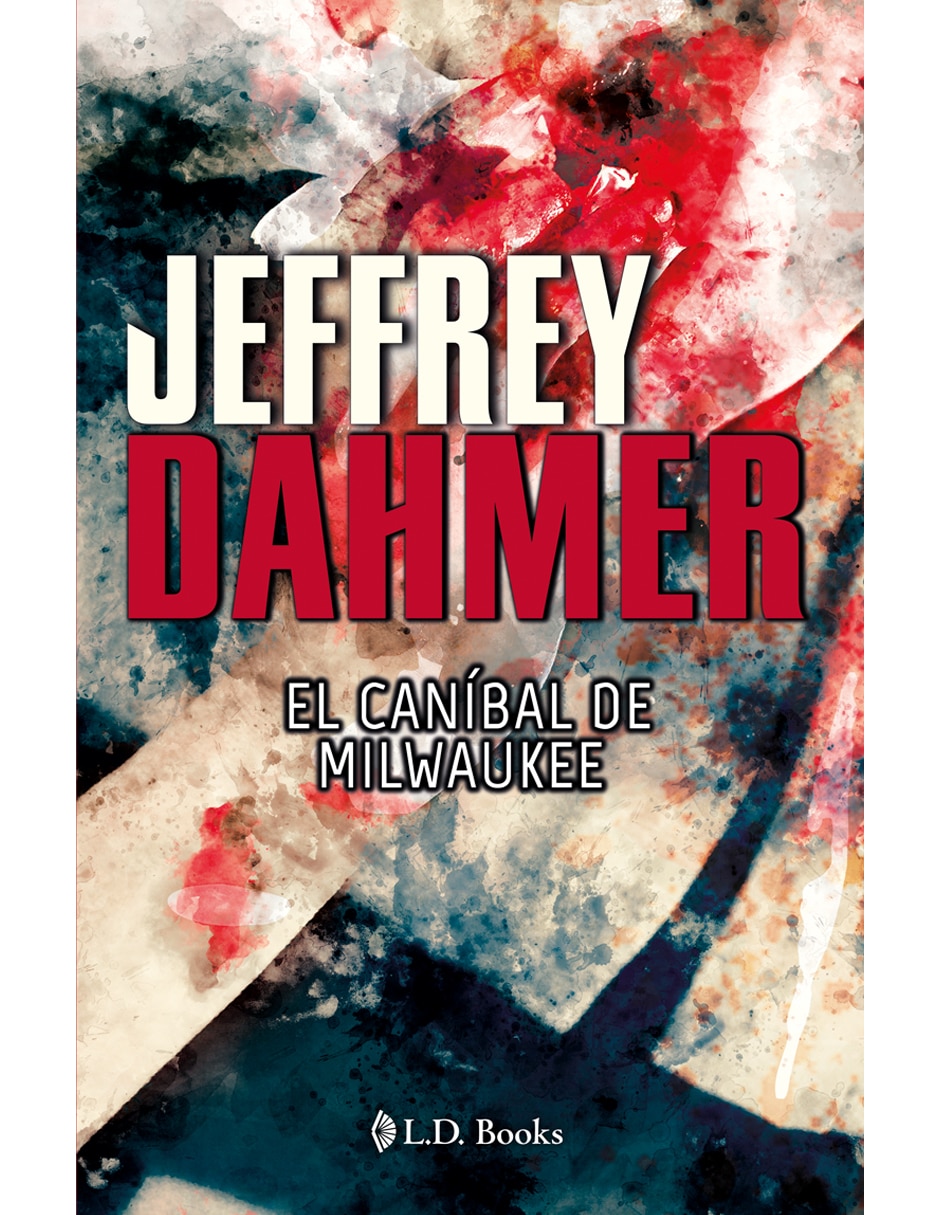 Imagen de producto Libro Jeffrey Dahmer El Caníbal de Milwauke de Jeffrey Dahmer