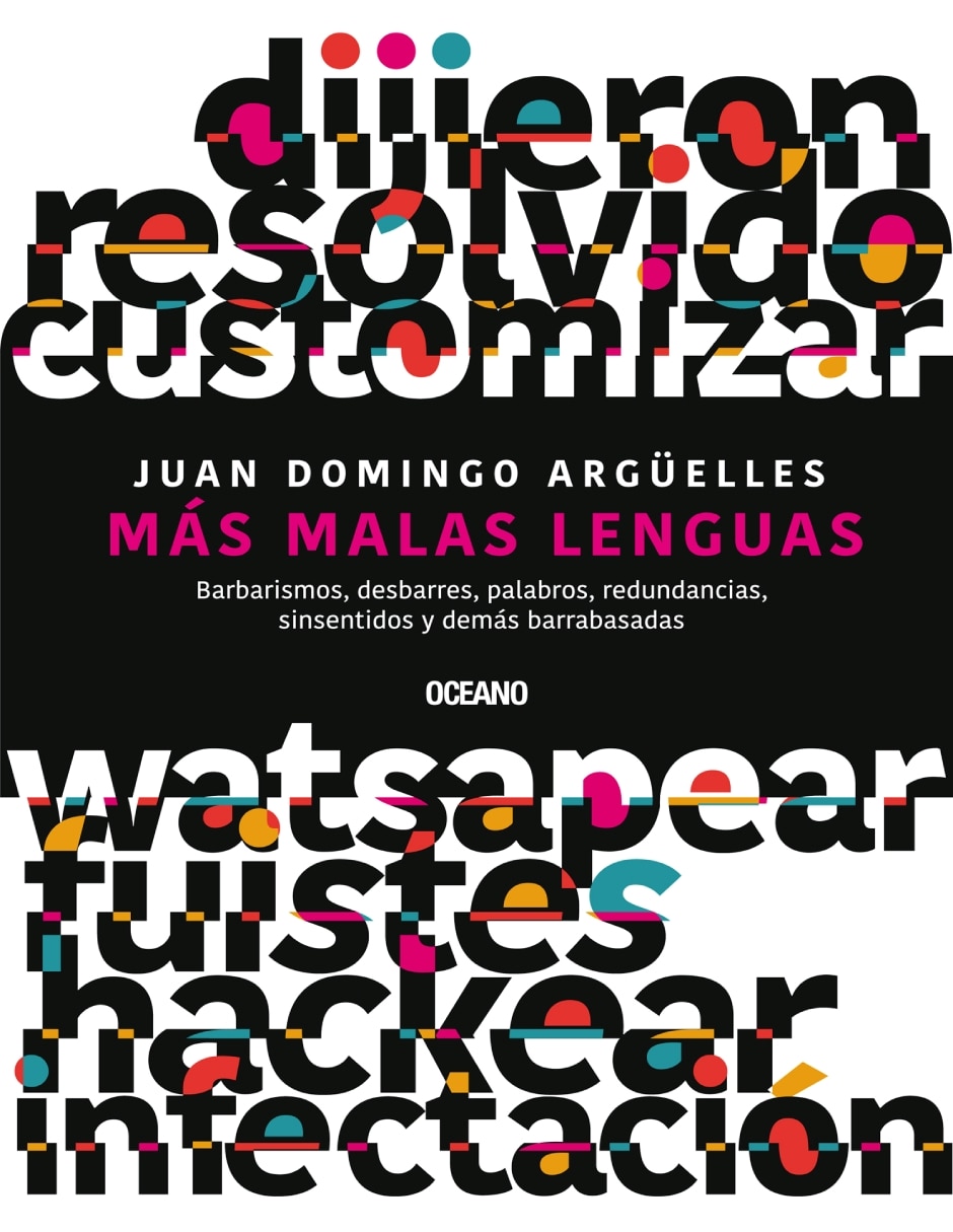 Libro Más malas lenguas. Otros barbarismos, desbarres, palabros, redundancias, sinsentidos y demás barrabasadas de Juan Domingo Argüelles
