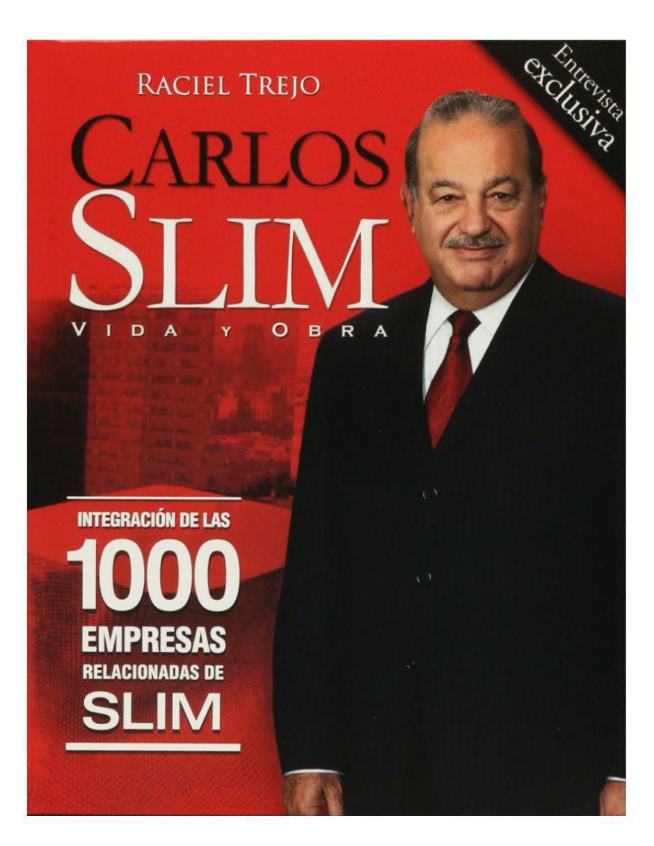 Libro Carlos Slim: Vida y Obra de Raciel Trejo Libro Carlos Slim: Vida y Obra de Raciel Trejo