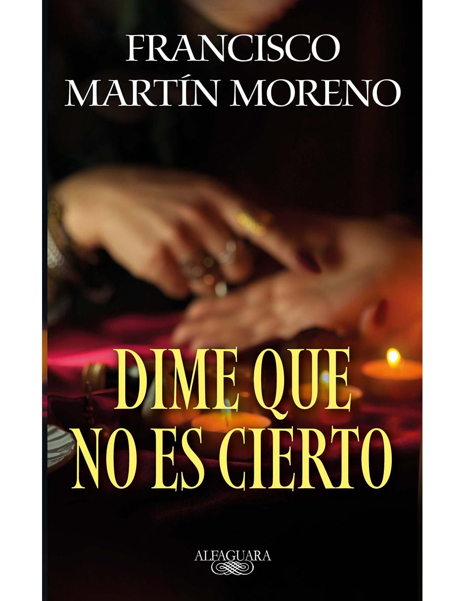 Libro Dime que no es cierto de Francisco Martín Moreno 1