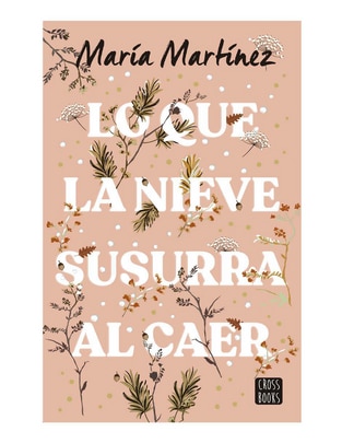 Libro Lo que la nieve susurra al caer de Maria Martínez