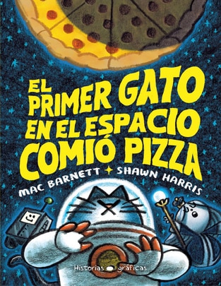 Libro El Primer Gato En El Espacio Comió Pizza de Mac Barnett Libro El Primer Gato En El Espacio Comió Pizza de Mac Barnett