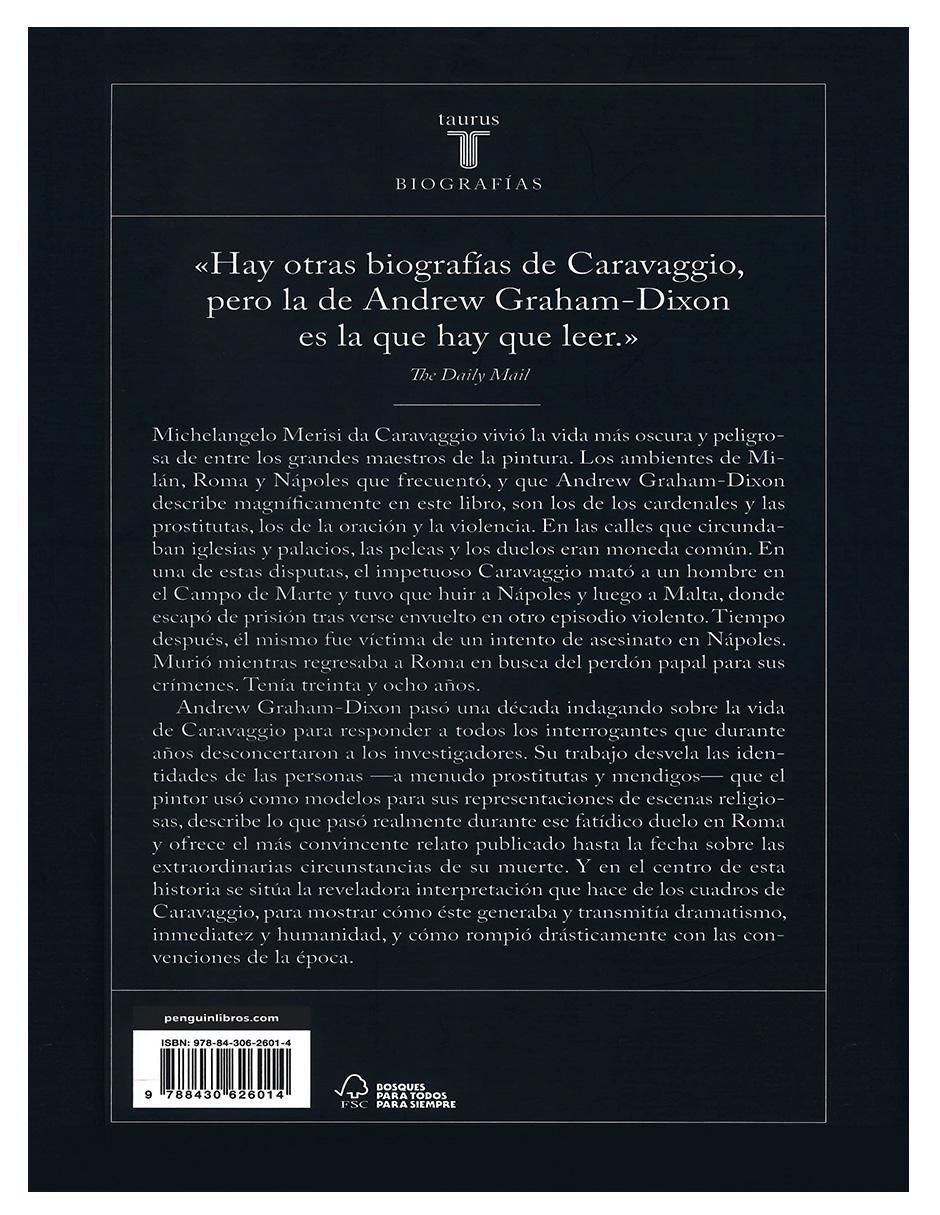 Libro Caravaggio. Una vida sagrada y profana de Andrew Graham Dixon