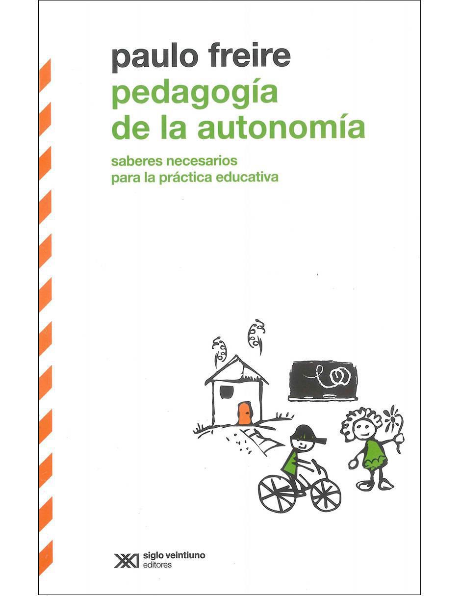 Libro Pedagogía de la autonomía: Saberes necesarios para la práctica educativa de Paulo Freire Libro Pedagogía de la autonomía: Saberes necesarios para la práctica educativa de Paulo Freire
