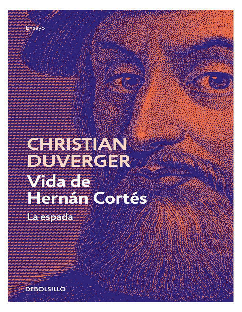 Libro Vida De Hernán Cortés. La Espada Autor Duverger, Christian de Christian Duverger