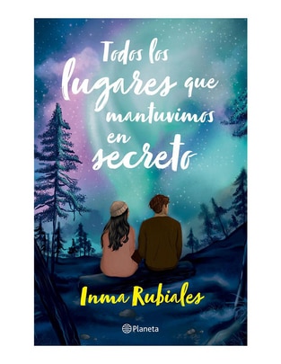 Libro Todos Los Lugares que Mantuvimos en Secreto de Inma Rubiales Libro Todos Los Lugares que Mantuvimos en Secreto de Inma Rubiales