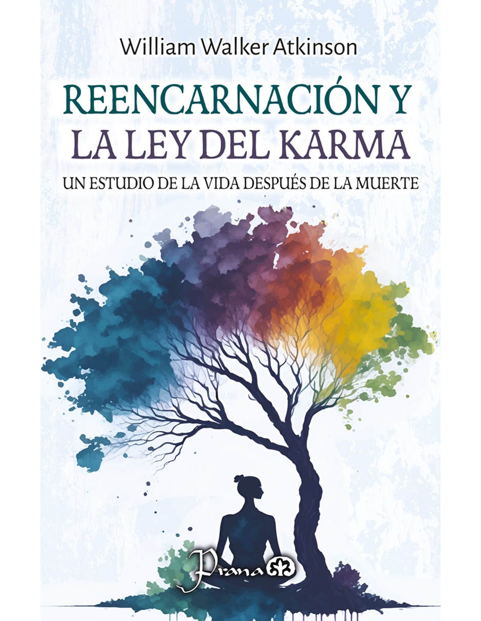Imagen de producto Libro Reencarnación y la Ley del Karma: Un Estudio de la Vida Después de la Muerte de William Walker Atkinson