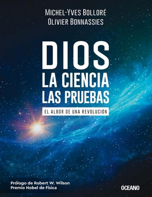 Libro DIOS. LA CIENCIA, LAS PRUEBAS: EL ALBOR DE UNA REVOLUCIÓN de Michel Yves Bollore, Olivier Bonnassies
