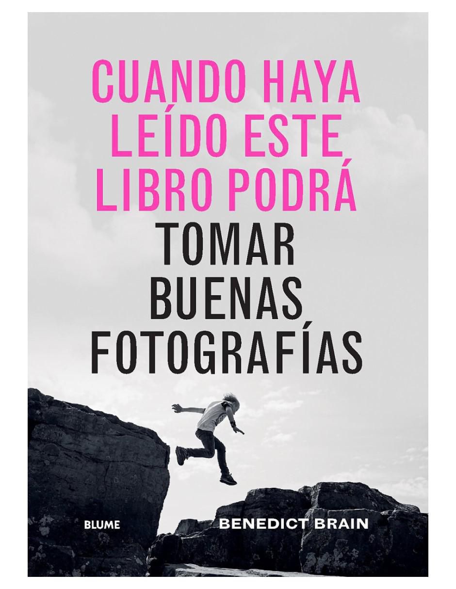 Libro Cuando Haya Leído Este Libro Podrá Tomar Buenas Fotografías de Benedict Brain Libro Cuando Haya Leído Este Libro Podrá Tomar Buenas Fotografías de Benedict Brain