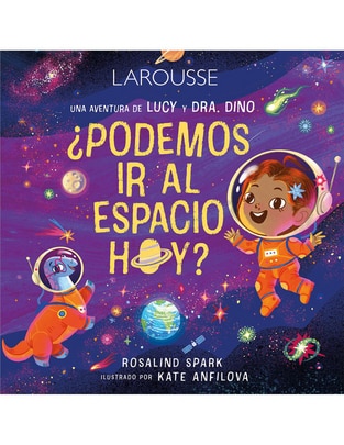 Libro Las aventuras de Lucy y Dra. Dino ¿Podemos ir al espacio hoy? de Rosalind Spark 1