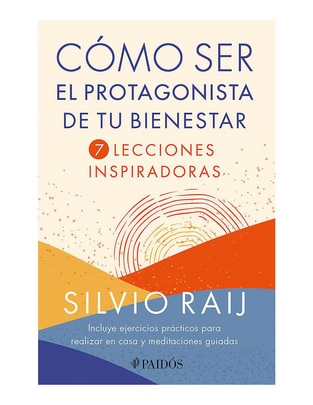 Libro Cómo Ser El Protagonista de Tu Bienestar de Silvio Raij Libro Cómo Ser El Protagonista de Tu Bienestar de Silvio Raij