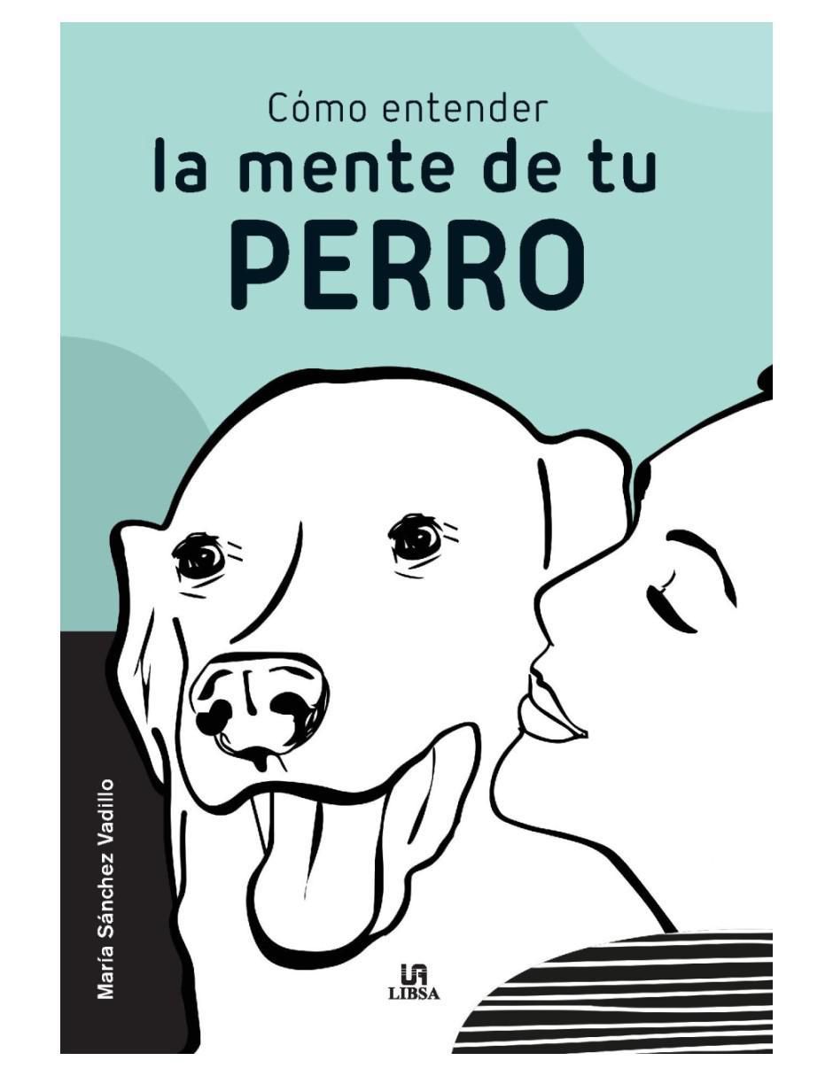 Libro Cómo entender la mente de tu perro de Libro Cómo entender la mente de tu perro de