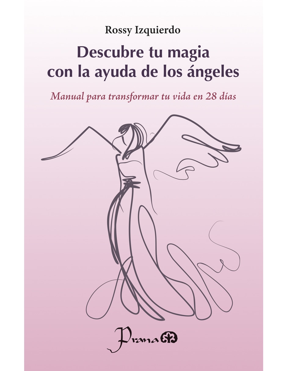 Libro Descubre tu magia con la ayuda de los ángeles de Rossy Izquierdo Libro Descubre tu magia con la ayuda de los ángeles de Rossy Izquierdo