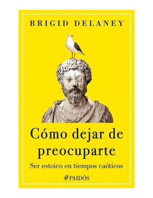 Libro Cómo dejar de preocuparte de Brigid Delaney Libro Cómo dejar de preocuparte de Brigid Delaney