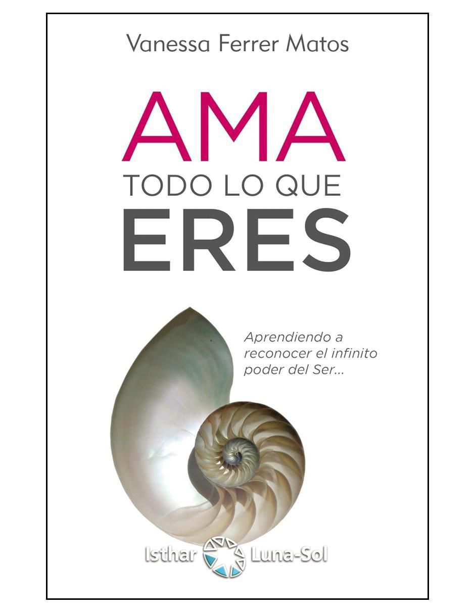 Libro Ama todo lo que eres de Vanessa Ferrer Matos Libro Ama todo lo que eres de Vanessa Ferrer Matos