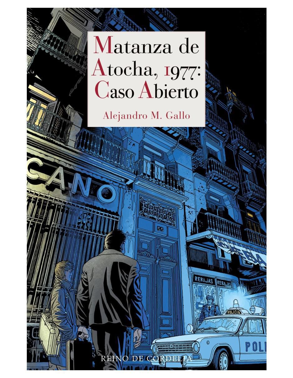 Libro Matanza de Atocha, 1977: Caso abierto de Alejandro M. Gallo Libro Matanza de Atocha, 1977: Caso abierto de Alejandro M. Gallo