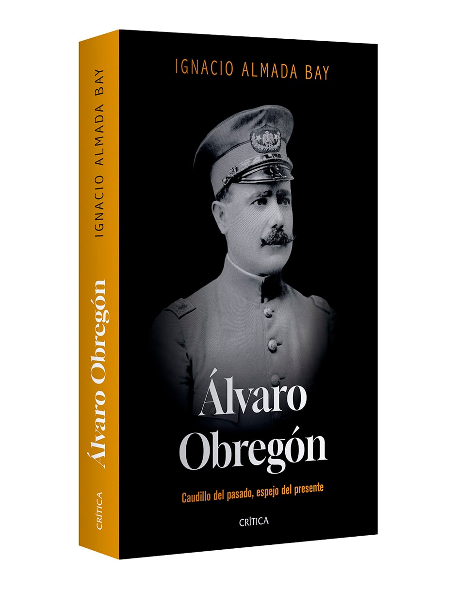 Libro Álvaro Obregón de Ignacio Almada Bay