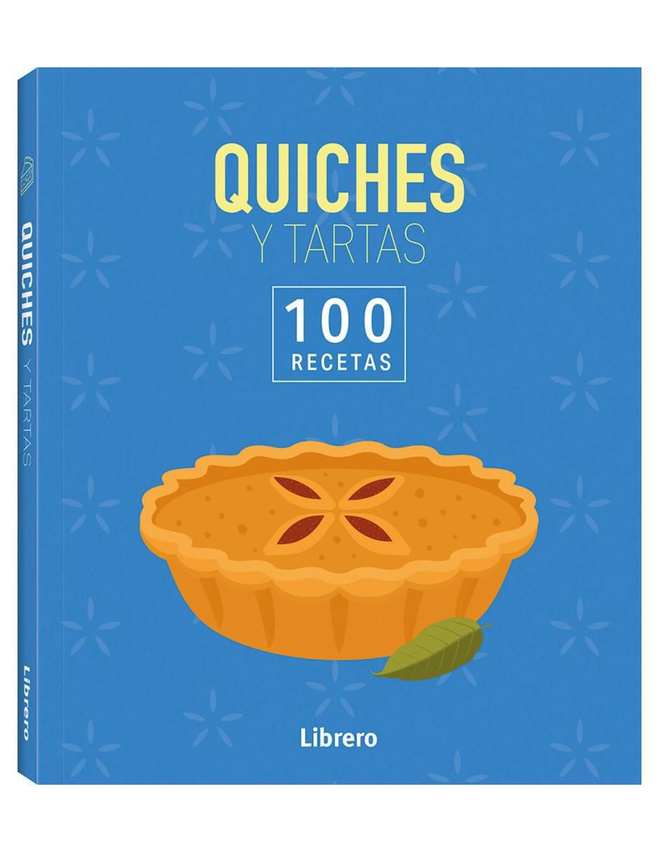 Libro 100 Recetas Quiches Y Tartas de