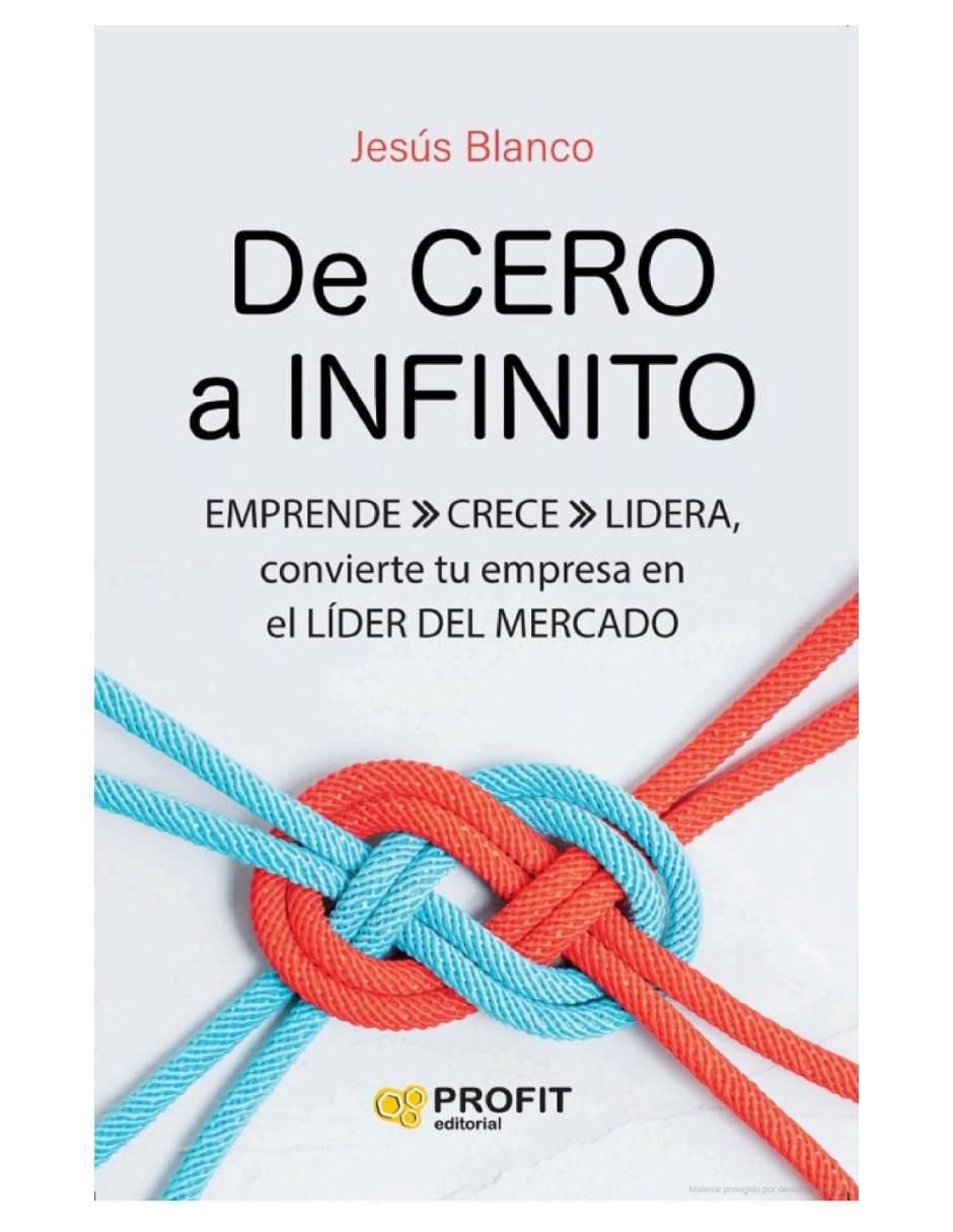 Libro De Cero A Infinito - Convierte Tu Empresa En El Líder Del Mercado de Jesús Blanco
