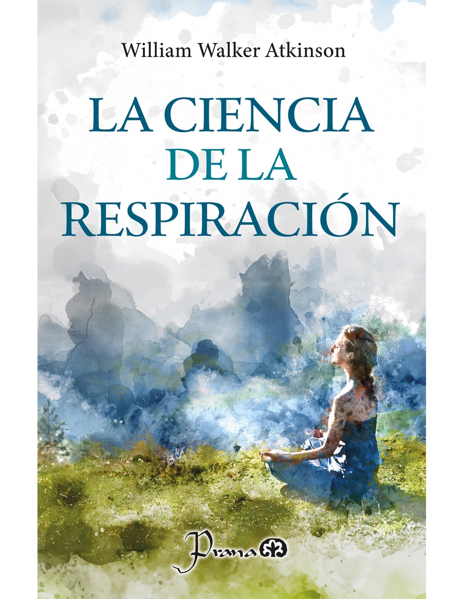 Libro La Ciencia De La Respiración de William Walker Atkinson Libro La Ciencia De La Respiración de William Walker Atkinson