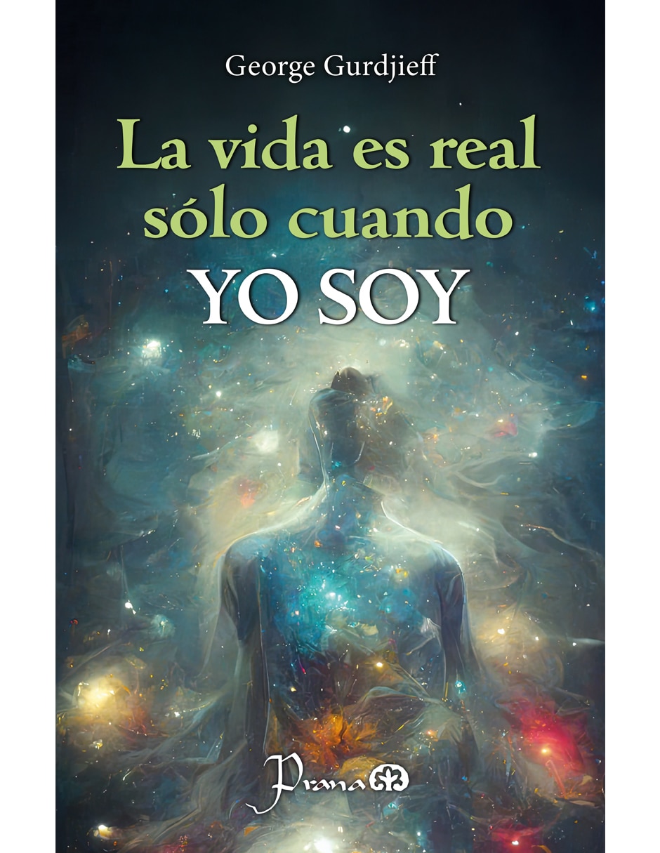Libro La Vida Es Real Sólo Cuando Yo Soy de Geroge Gurdjieff