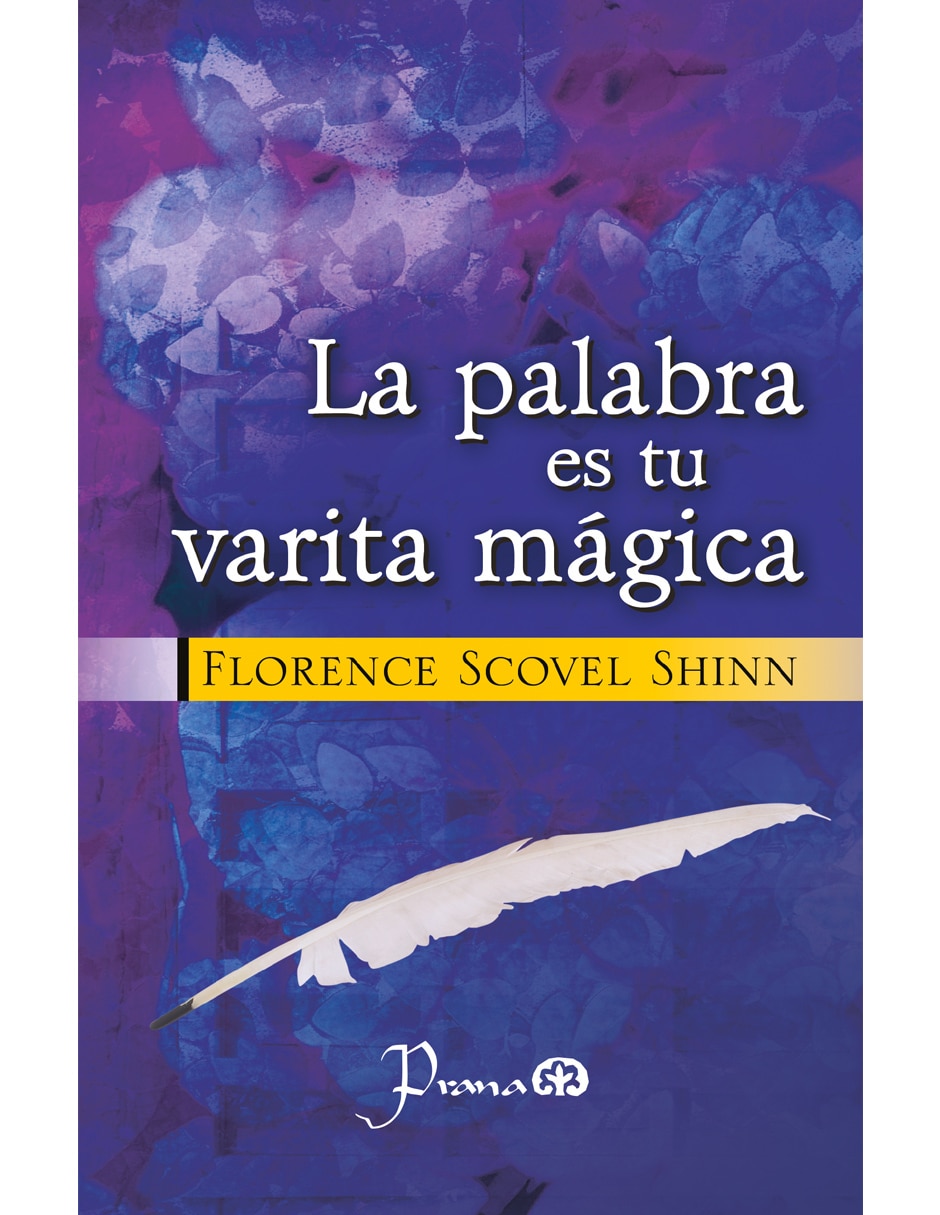 Libro La Palabra Es Tu Varita Mágica de Florence Scovel Shinn Libro La Palabra Es Tu Varita Mágica de Florence Scovel Shinn