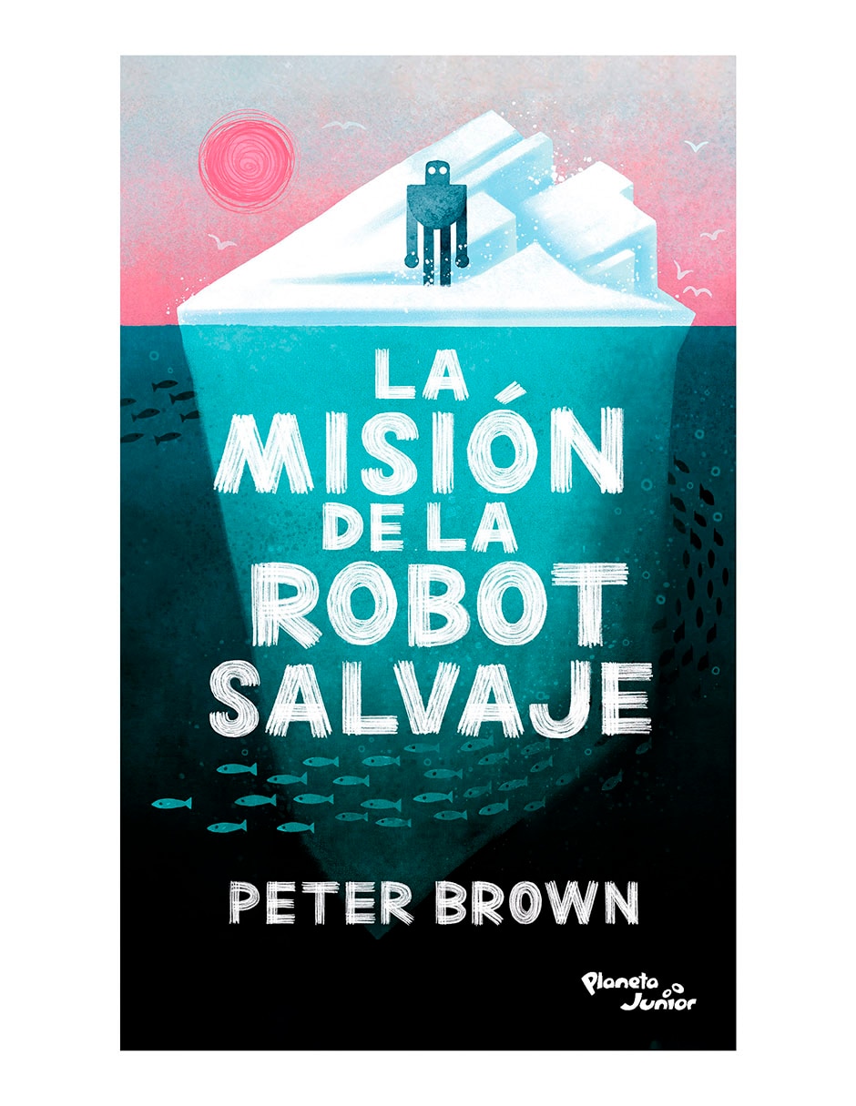 Libro La Misión de La Robot Salvaje de Peter Brown