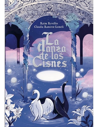 Libro La danza de los cisnes de Raiza Revelles/Claudia Ramírez Lomelí Libro La danza de los cisnes de Raiza Revelles/Claudia Ramírez Lomelí