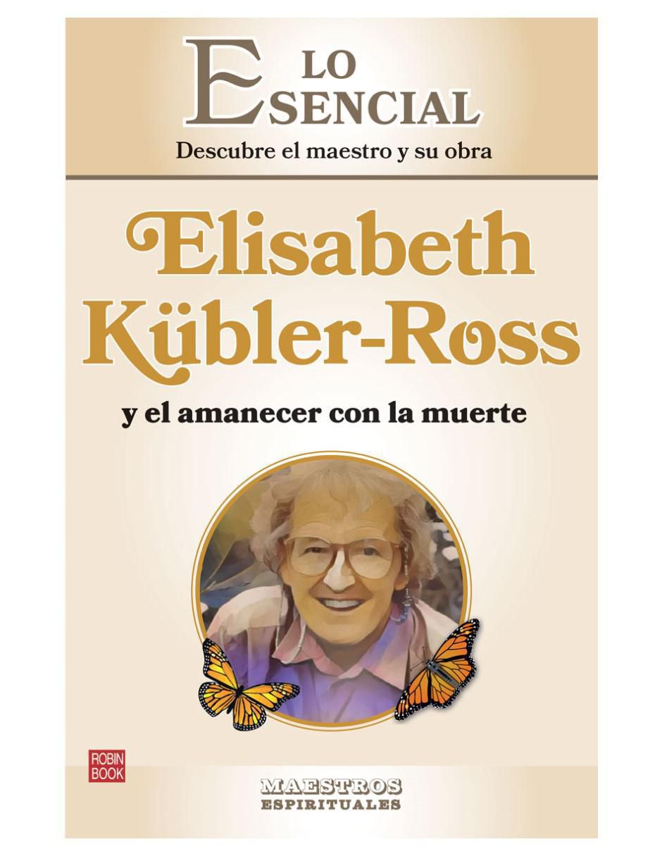 Libro Elisabeth Kübler-Ross y el amanecer con la muerte de Einar Nord Libro Elisabeth Kübler-Ross y el amanecer con la muerte de Einar Nord
