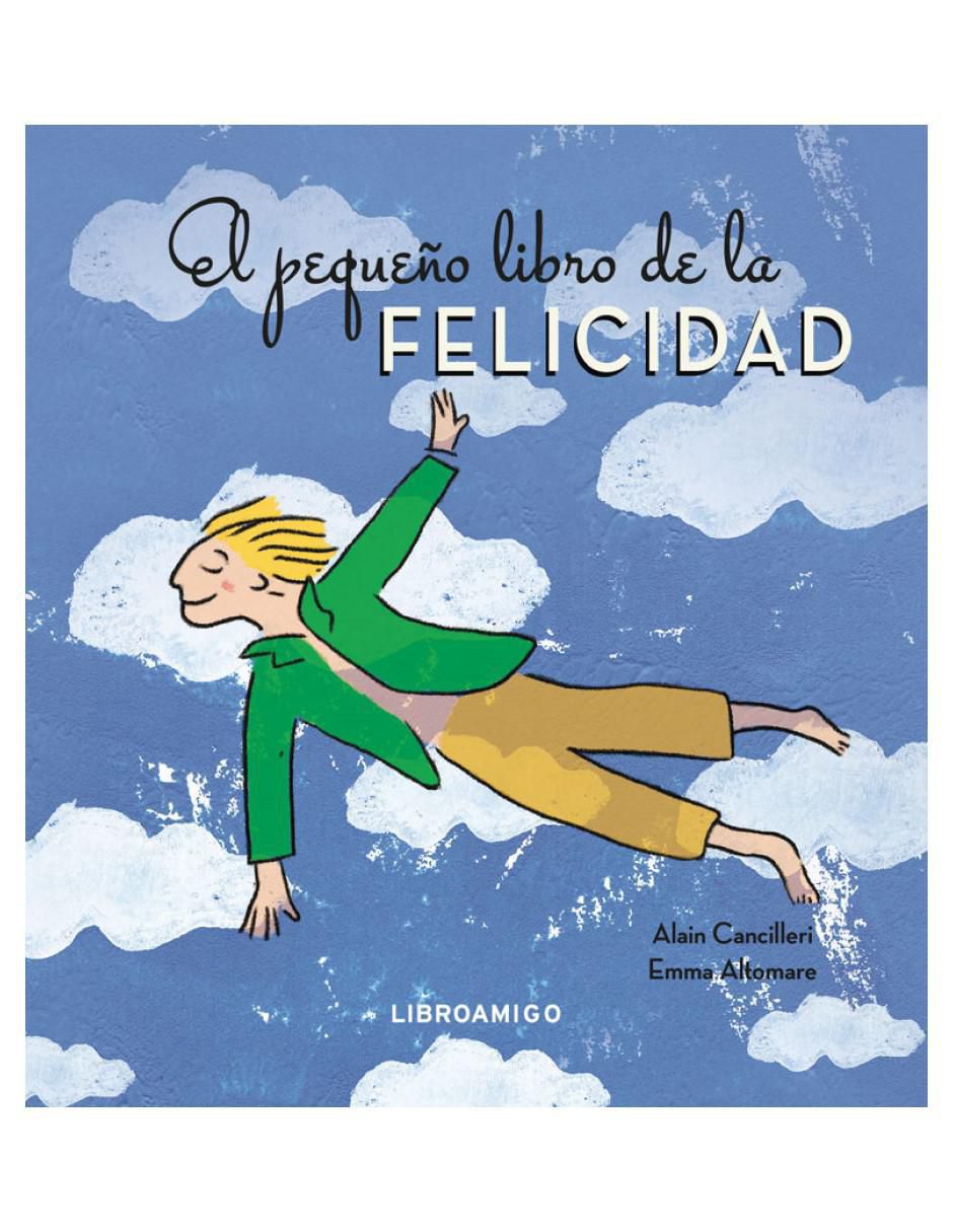 Libro El pequeño libro de la felicidad de Alain Cancilleri / Emma Altomare Libro El pequeño libro de la felicidad de Alain Cancilleri / Emma Altomare