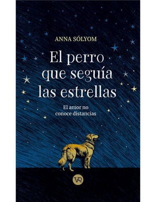 Libro El perro que seguía las estrellas de Anna Sólyom