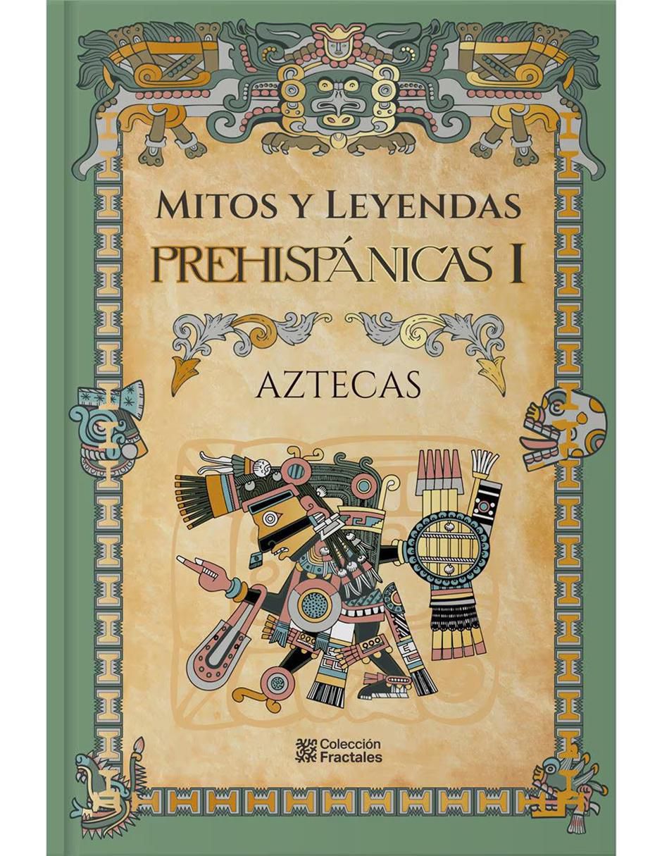 Libro Aztecas, mitos y leyendas prehispánicas I de Libro Aztecas, mitos y leyendas prehispánicas I de