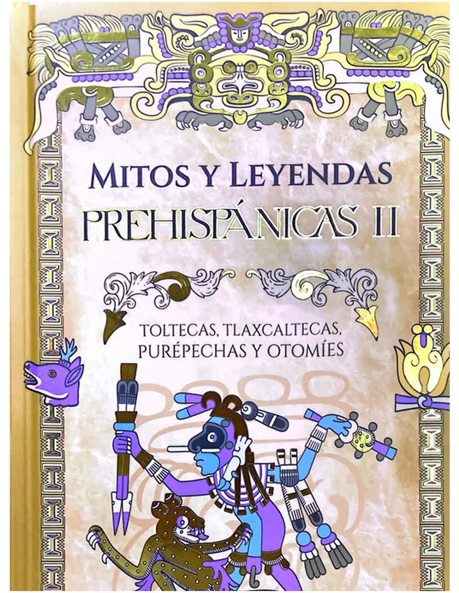 Libro Mitos y leyendas prehispánicas II de Lorena Maythe Libro Mitos y leyendas prehispánicas II de Lorena Maythe