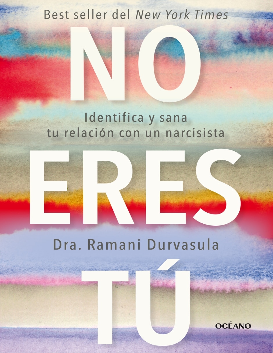 Libro No eres tú. Identifica y sana tu relación con un narcisista de Ramani Durvasula