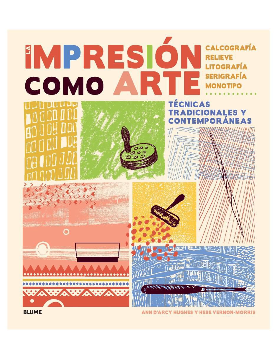 Libro La impresión como arte - técnicas tradicionales y contemporáneas de Ann D’Arcy Hughes/Hebe Vernon-Morris Libro La impresión como arte - técnicas tradicionales y contemporáneas de Ann D’Arcy Hughes/Hebe Vernon-Morris