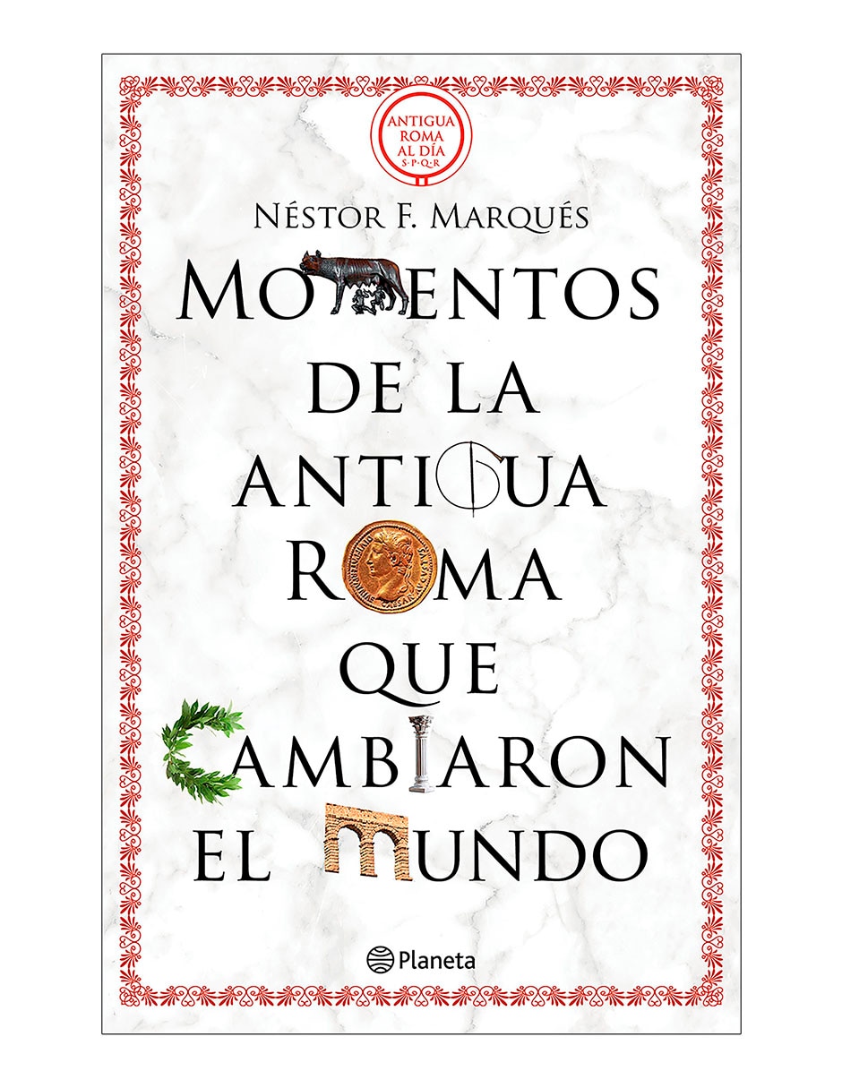 Libro Momentos de la antigua Roma que cambiaron el mundo de Néstor F. Marqués