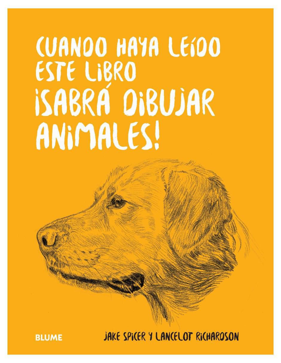 Libro Cuando haya leído este libro ¡sabrá dibujar animales! de Jake Spicer/Lancelot Richardson Libro Cuando haya leído este libro ¡sabrá dibujar animales! de Jake Spicer/Lancelot Richardson