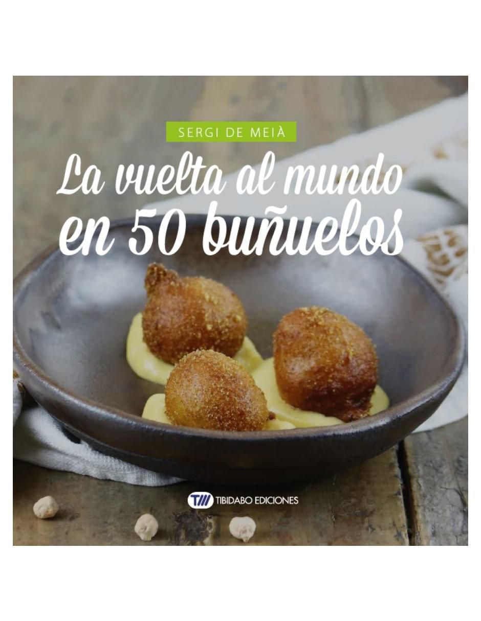 Libro La vuelta al mundo en 50 buñuelos de Sergi de Meia Libro La vuelta al mundo en 50 buñuelos de Sergi de Meia