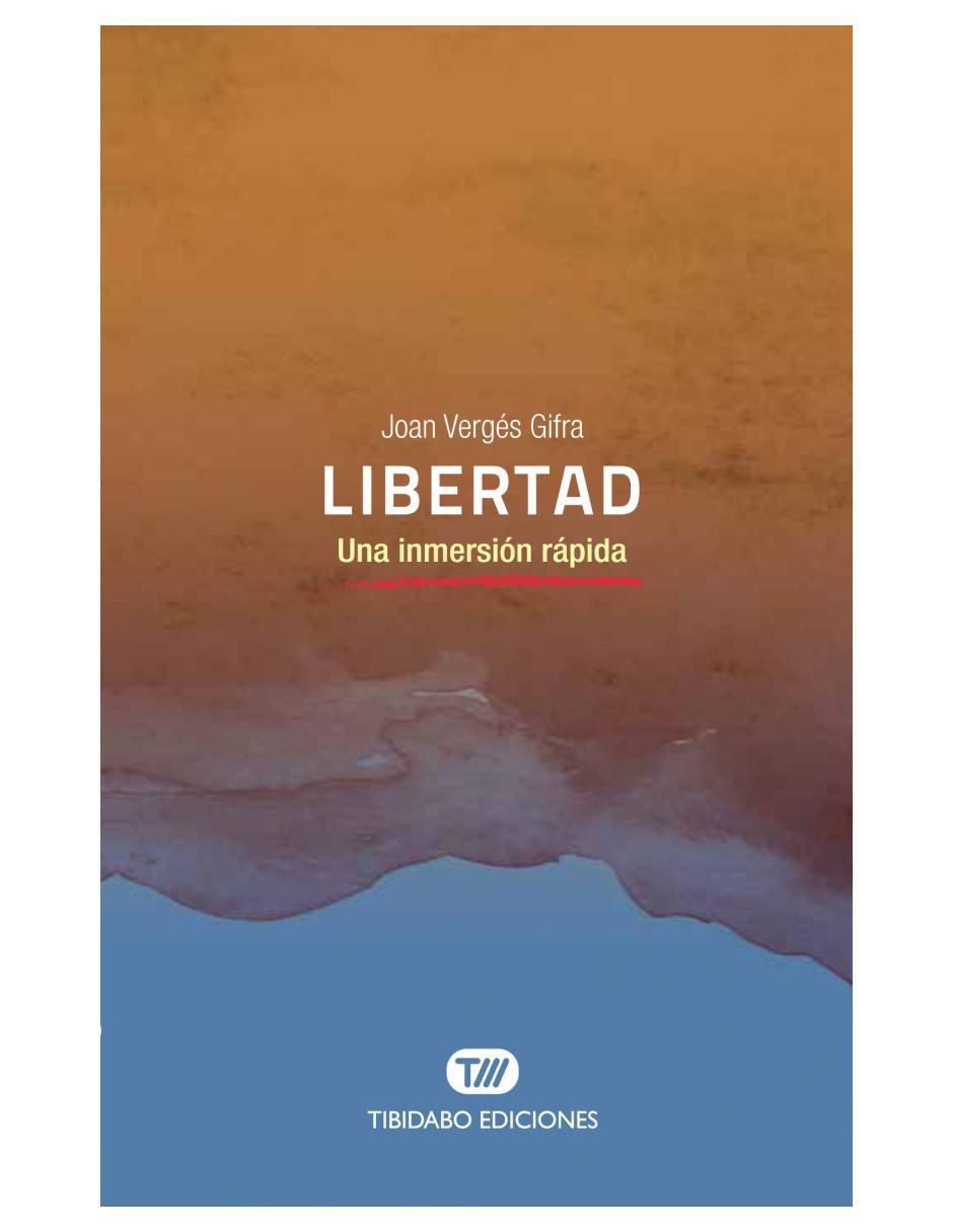 Libro Libertad: Una inmersión rápida de Joan Vergés Gifra Libro Libertad: Una inmersión rápida de Joan Vergés Gifra