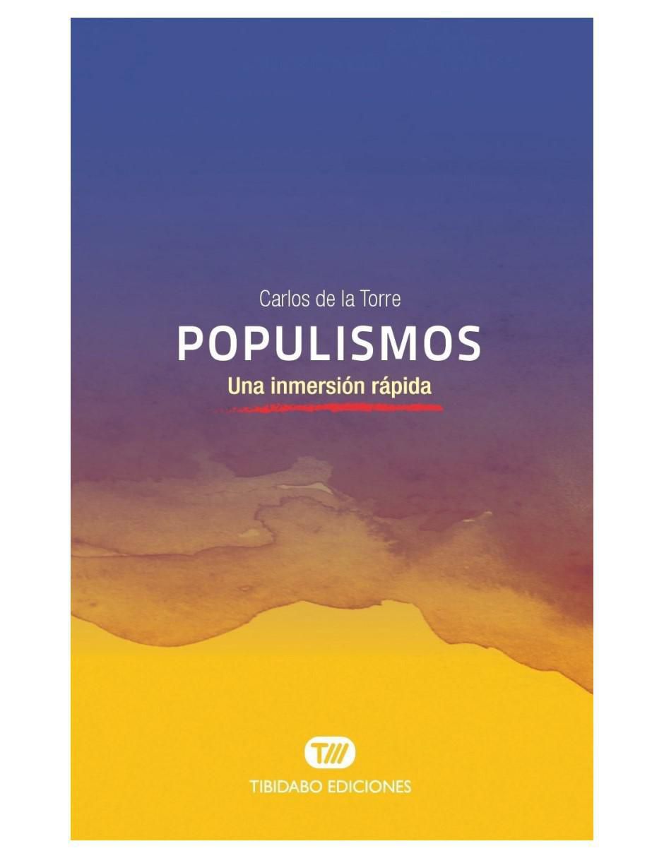 Libro Populismos: Una inmersión rápida de Carlos de la Torre Libro Populismos: Una inmersión rápida de Carlos de la Torre