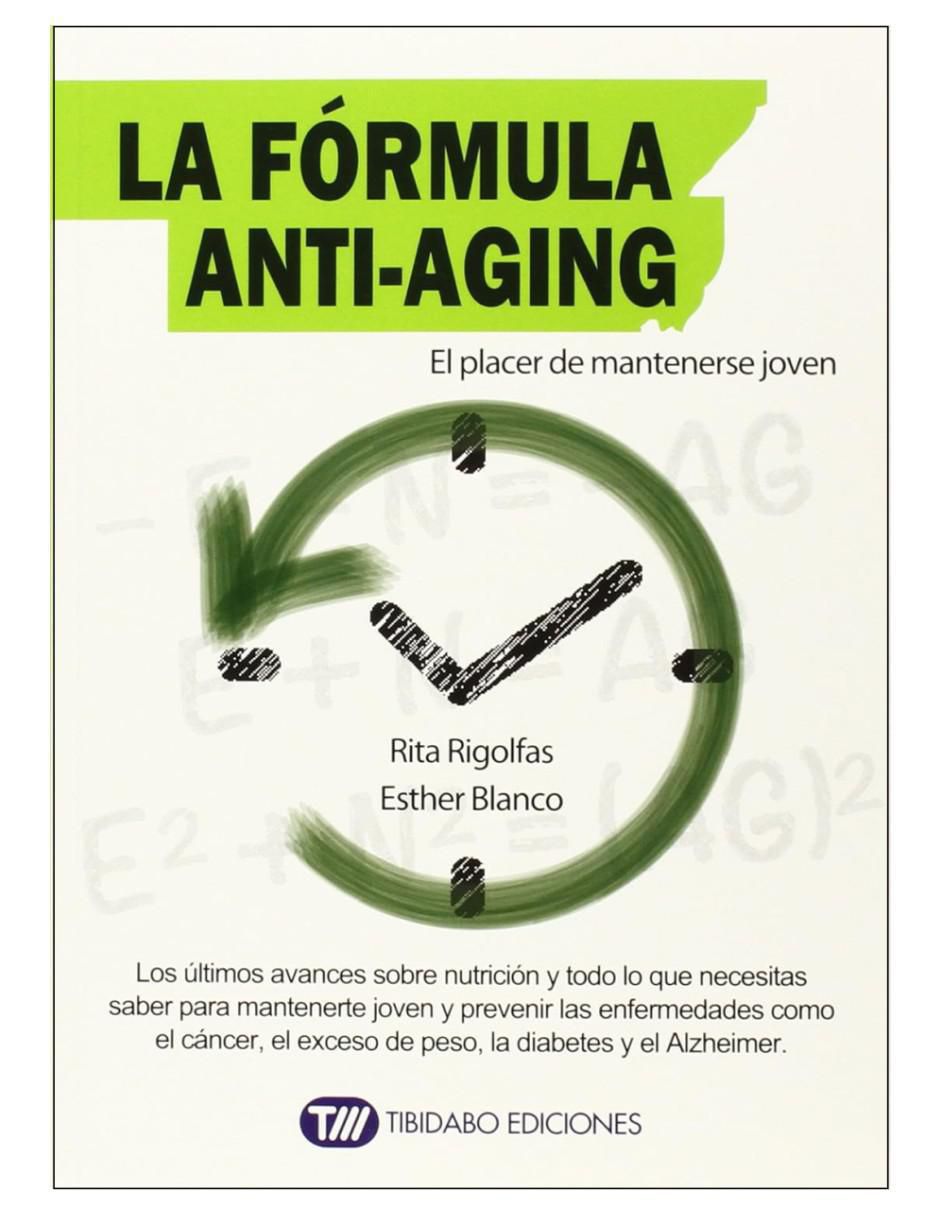 Imagen de producto Libro La fórmula anti-aging: el placer de mantenerse joven de Esther Blanco Alcántara/Rita Rigolfas Torras