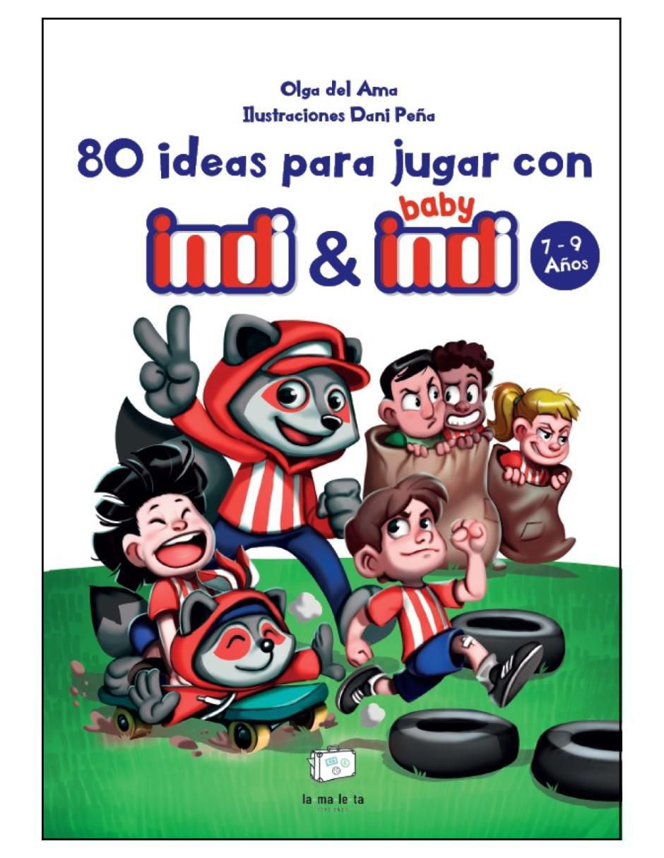 Libro 80 ideas para jugar con Indi & Baby Indi 7-9 años de Olga del Ama/Dani Peña Libro 80 ideas para jugar con Indi & Baby Indi 7-9 años de Olga del Ama/Dani Peña
