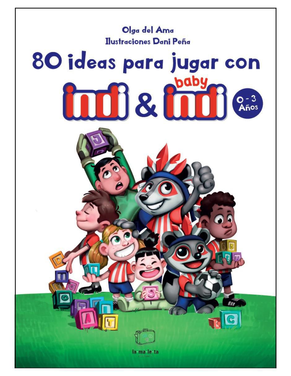 Libro 80 ideas para jugar con Indi & Baby Indi 0-3 años de Olga del Ama/Dani Peña