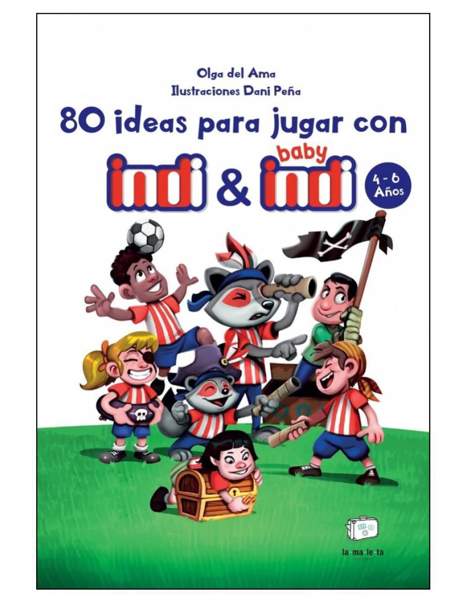 Libro 80 ideas para jugar con Indi & Baby Indi 4-6 años de Olga del Ama/Dani Peña Libro 80 ideas para jugar con Indi & Baby Indi 4-6 años de Olga del Ama/Dani Peña