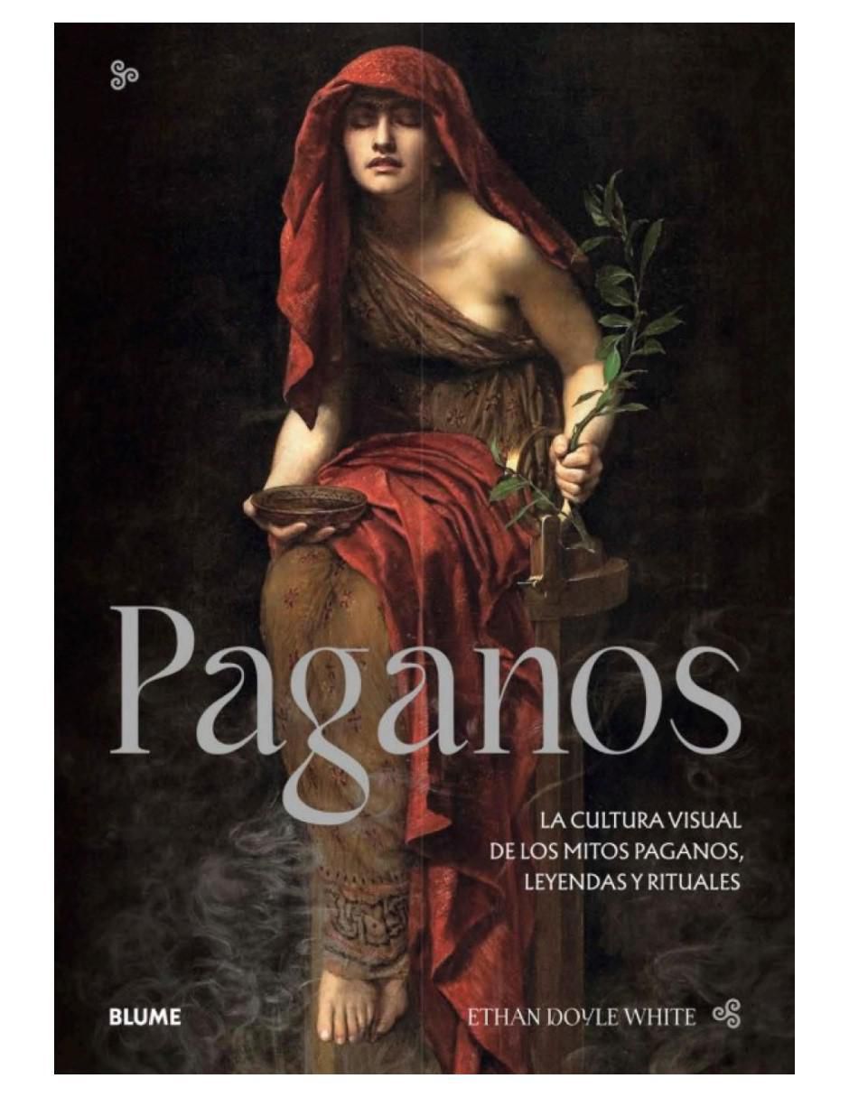 Libro Paganos - la Cultura Visual de los Mitos Paganos, Leyendas y Rituales de 1
