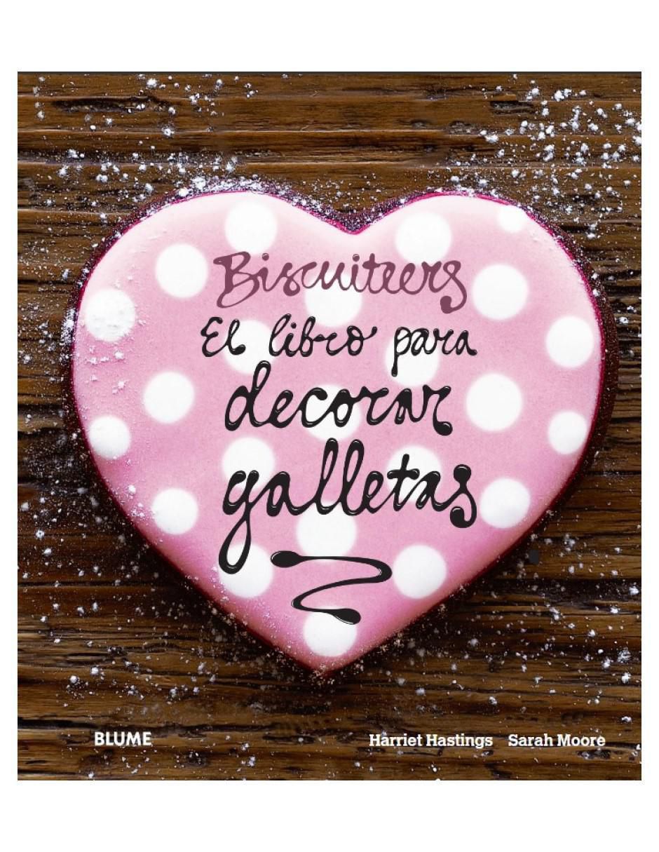 Biscuiteers. El libro para decorar galletas de Hastings y Sara Moore Fitzgerald Biscuiteers. El libro para decorar galletas de Hastings y Sara Moore Fitzgerald
