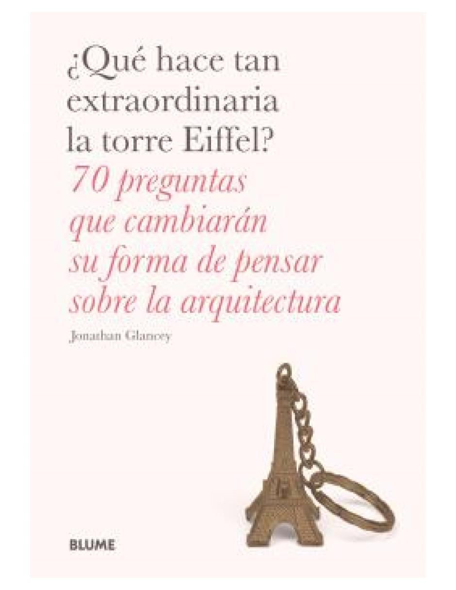 Libro ¿Qué Hace Tan Extraordinaria La Torre Eiffel? de Jonathan Glancey
