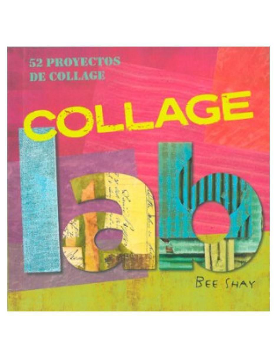 Libro Collage Lab. 52 Proyectos de Collage de Bee Shay 1